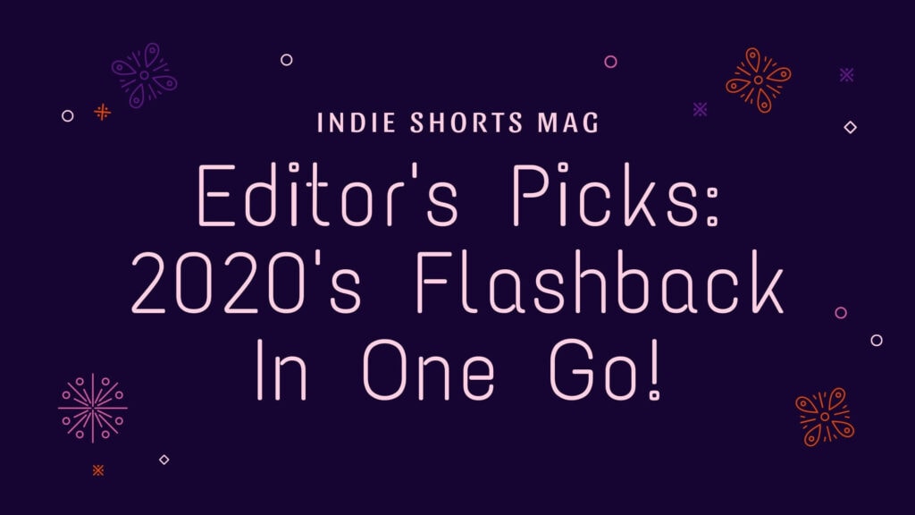 Editor’s Picks: 2020’s Flashback In One Go!