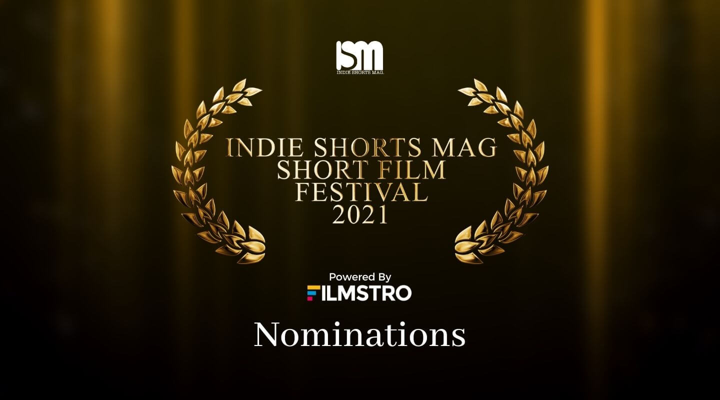 Indie Shorts Mag Short Film Festival 2021 Powered By Filmstro - Nominations