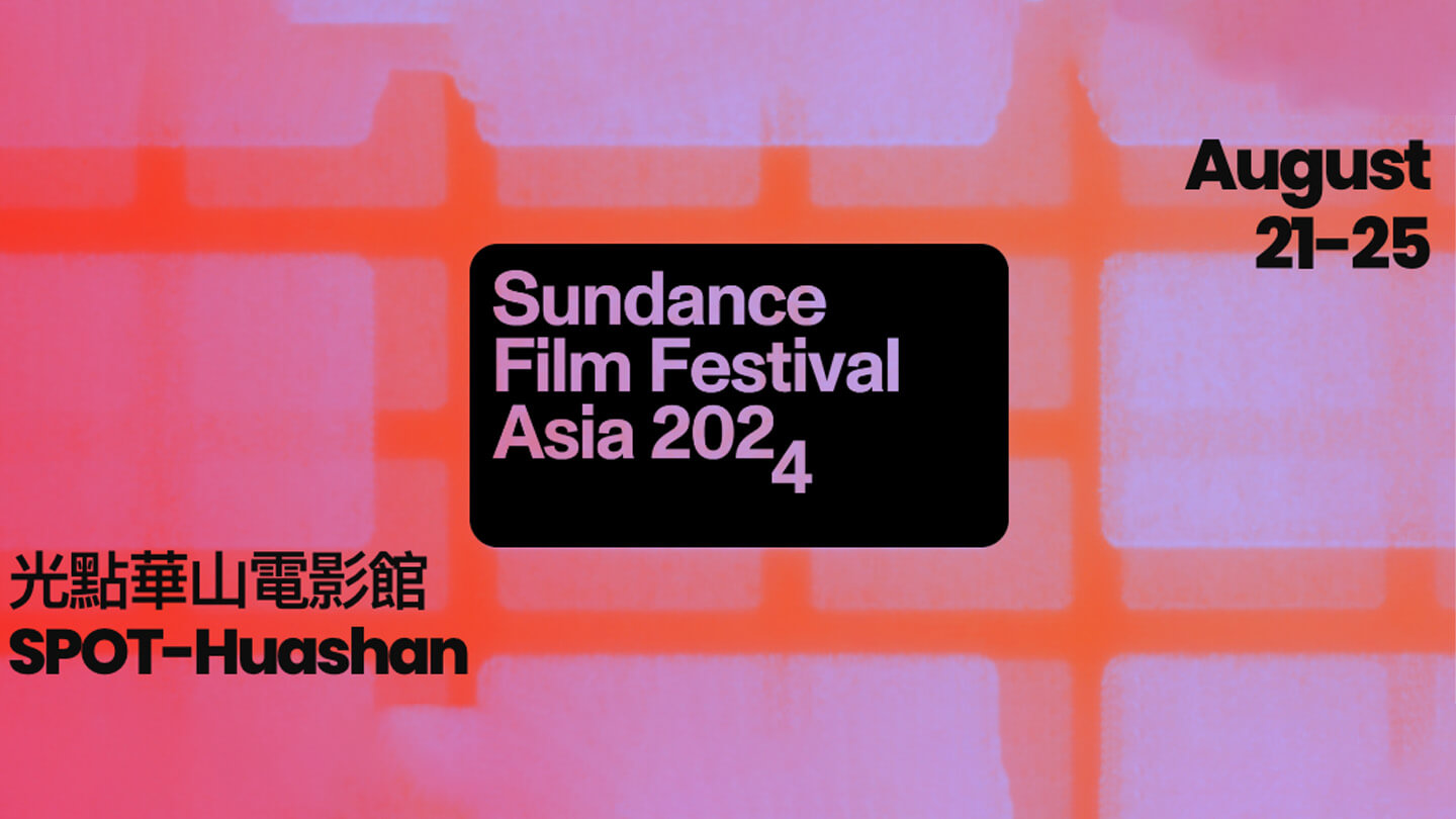 Sundance Film Festival - Asia Returns to Taipei, Showcasing Global Independent Cinema - Indie Shorts Mag